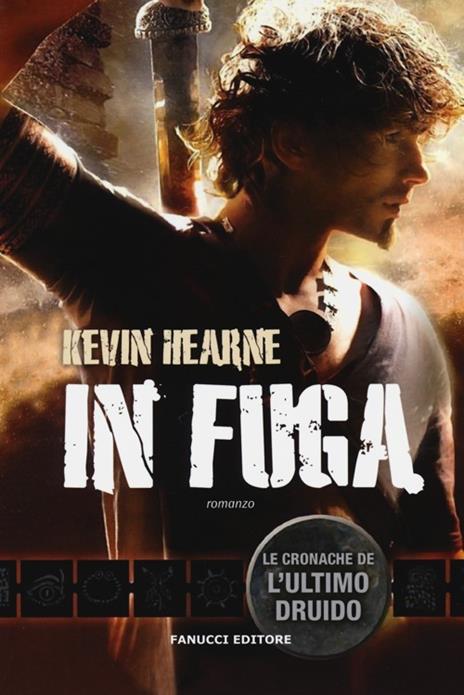 In fuga. Le cronache dell'ultimo druido - Kevin Hearne - 3