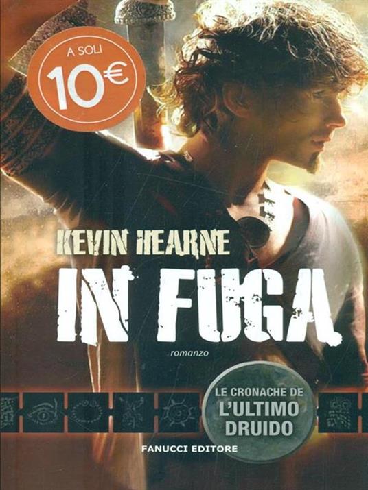 In fuga. Le cronache dell'ultimo druido - Kevin Hearne - 2