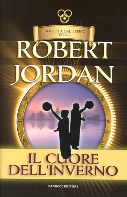 Il cuore dell'inverno. La ruota del tempo. Vol. 9 - Robert Jordan - copertina