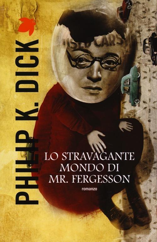 Lo stravagante mondo di Mr. Fergusson - Philip K. Dick - copertina