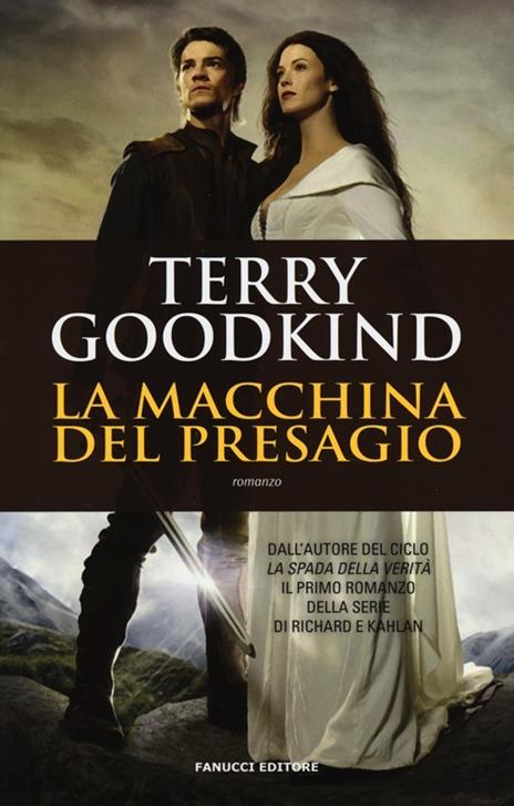 La macchina del presagio. Richard e Kahlan - Terry Goodkind - 2