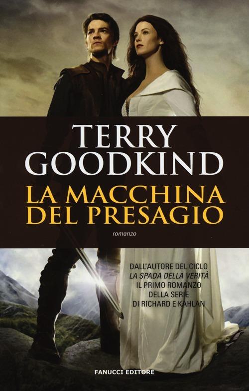 La macchina del presagio. Richard e Kahlan - Terry Goodkind - 5