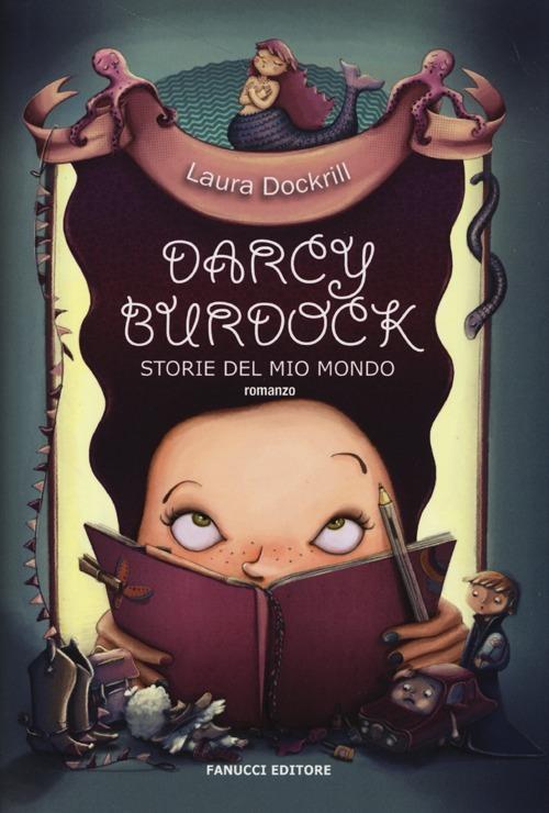 Darcy Burdock. Storie del mio mondo - Laura Dockrill - copertina