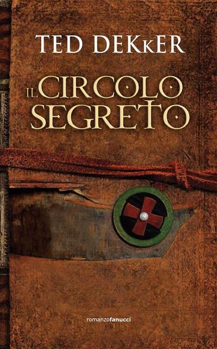 Il circolo segreto - Ted Dekker,Annalisa Biasci - ebook