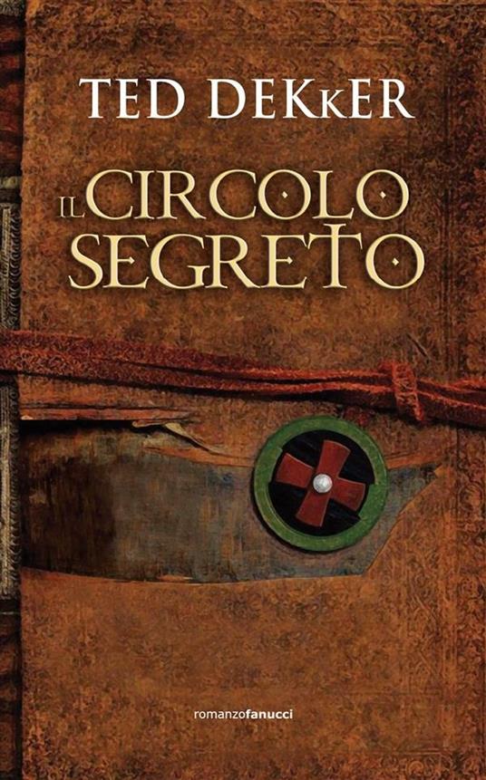 Il circolo segreto - Ted Dekker,Annalisa Biasci - ebook