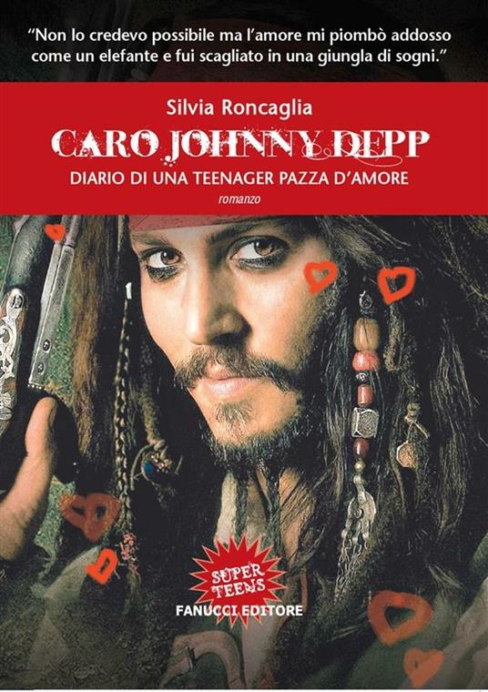 Caro Johnny Depp. Diario di una teenager pazza d'amore - Silvia Roncaglia - ebook