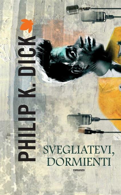 Svegliatevi, dormienti - Philip K. Dick,Carlo Pagetti,Simona Fefè - ebook