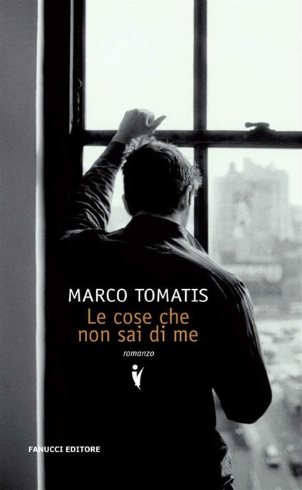 Le cose che non sai di me - Marco Tomatis - ebook