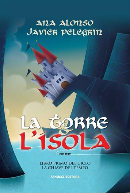 La torre e l'isola - Ana Alonso,Javier Pelegrín,Lidia Miccoli - ebook