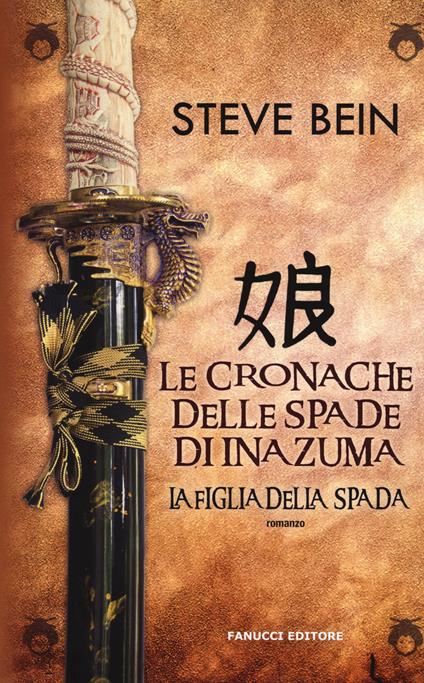 La figlia della spada. Le cronache delle spade di Inazuma - Steve Bein - copertina