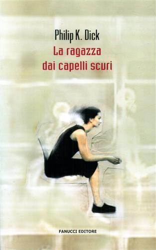 La ragazza dai capelli scuri - Philip K. Dick - 4