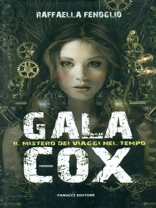 Gala Cox e il mistero dei viaggi nel tempo - Raffaella Fenoglio - 3