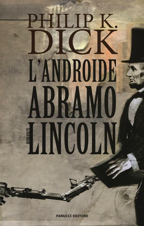 L'androide Abramo Lincoln - Philip K. Dick - 3