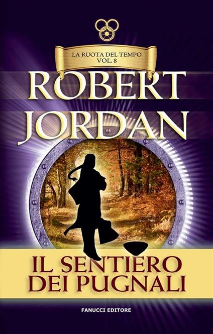 Il sentiero dei pugnali. La ruota del tempo. Vol. 8 - Robert Jordan - ebook