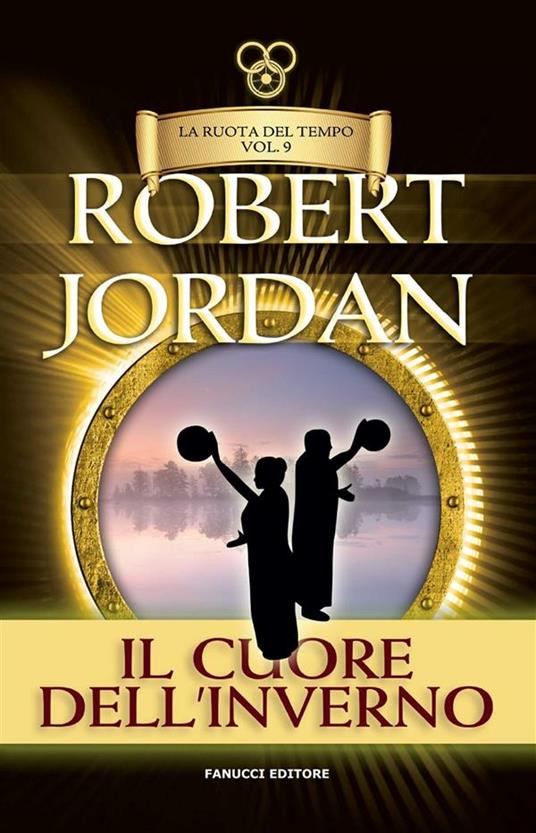 Il cuore dell'inverno. La ruota del tempo. Vol. 9 - Robert Jordan,Gabriele Giorgi - ebook