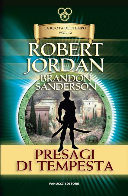 Presagi di tempesta. La ruota del tempo. Vol. 12 - Robert Jordan,Brandon Sanderson,Gabriele Giorgi - ebook