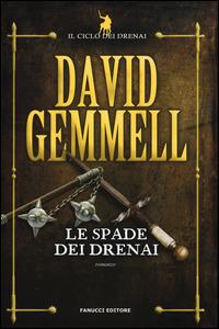 Le spade dei Drenai. Il ciclo dei Drenai. Ediz. illustrata. Vol. 2 - David Gemmell - copertina