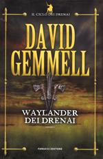 Waylander dei Drenai. Il ciclo dei Drenai. Vol. 3