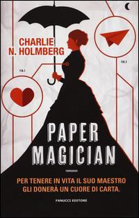 Paper magician - Charlie N. Holmberg - copertina
