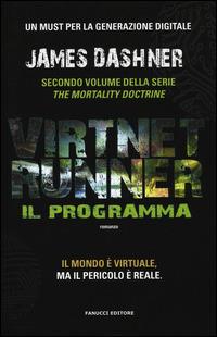 Il programma. Virtnet Runner. The mortality doctrine. Vol. 2 - James Dashner - copertina