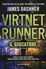 Il giocatore. Virtnet Runner. The mortality doctrine. Vol. 1