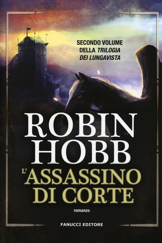 L'assassino di corte. Trilogia dei Lungavista. Vol. 2 - Robin Hobb - 4