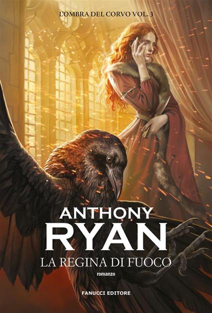La regina di fuoco. L'ombra del corvo. Vol. 3 - Anthony Ryan,Gabriele Giorgi - ebook