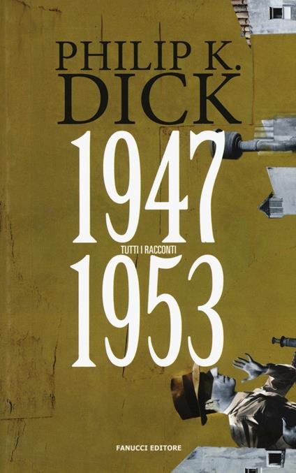 Tutti i racconti (1947-1953). Vol. 1 - Philip K. Dick - copertina