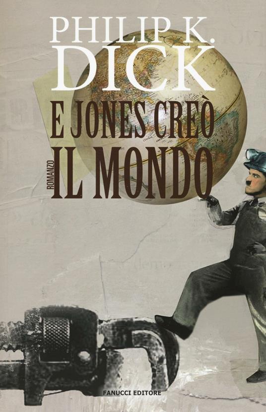 E Jones creò il mondo - Philip K. Dick - copertina