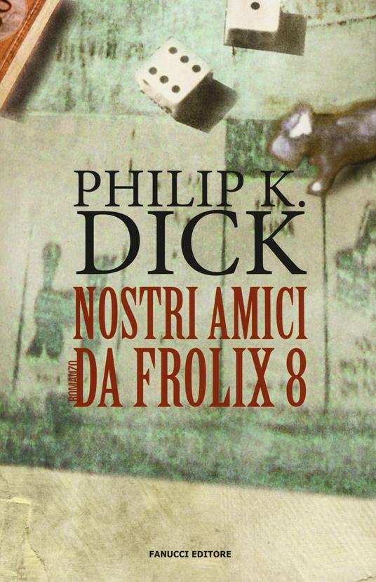Nostri amici da Frolix 8 - Philip K. Dick - copertina