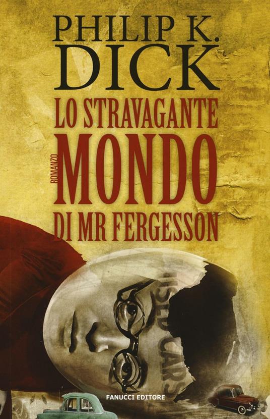 Lo stravagante mondo di Mr Fergesson - Philip K. Dick - copertina
