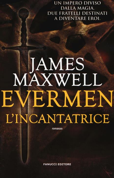 L'incantatrice. Evermen - James Maxwell - 2