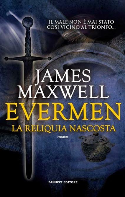 La reliquia nascosta. Evermen - James Maxwell,Sara Brambilla - ebook