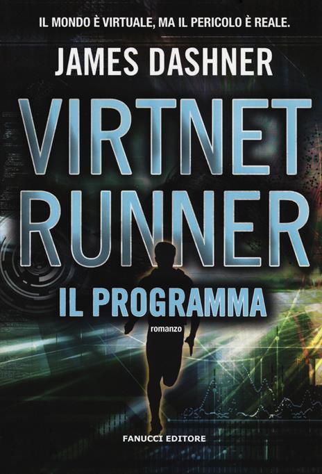 Il programma. Virtnet Runner. The mortality doctrine. Vol. 2 - James Dashner - 2