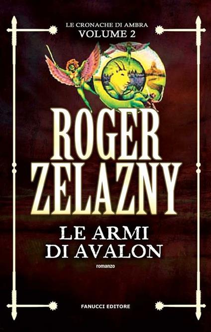 Le armi di Avalon. Le cronache di Ambra. Vol. 2 - Roger Zelazny,Roberta Rambelli - ebook