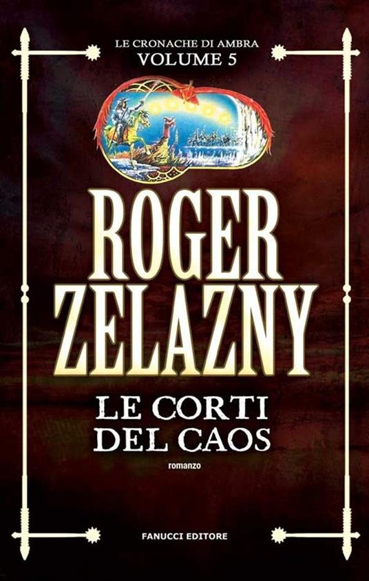 Le corti del caos. Le cronache di Ambra. Vol. 5 - Roger Zelazny,Roberta Rambelli - ebook