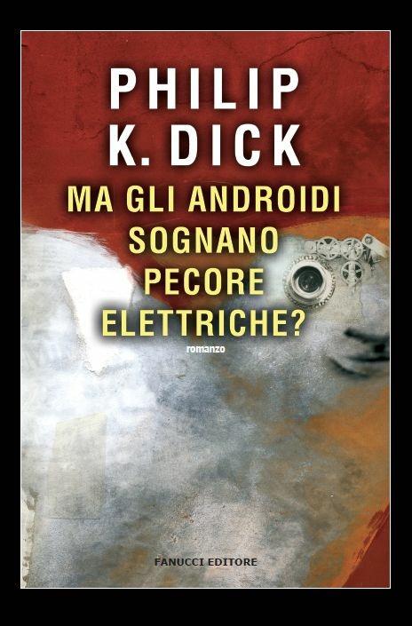 Ma gli androidi sognano pecore elettriche? - Philip K. Dick - copertina