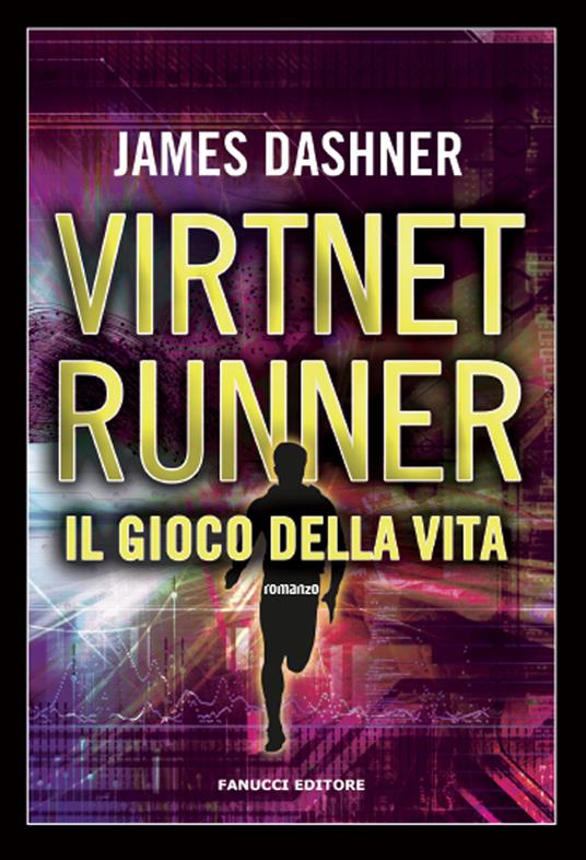 Il gioco della vita. Virtnet Runner. The mortality doctrine. Vol. 3 - James Dashner - 3