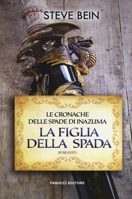 La figlia della spada. Le cronache delle spade di Inazuma - Steve Bein - copertina