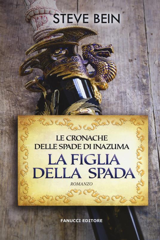 La figlia della spada. Le cronache delle spade di Inazuma - Steve Bein - copertina