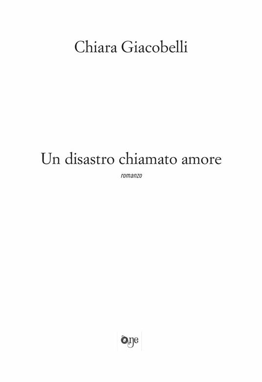Un disastro chiamato amore - Chiara Giacobelli - 5