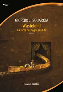 Wasteland. La terra dei sogni perduti