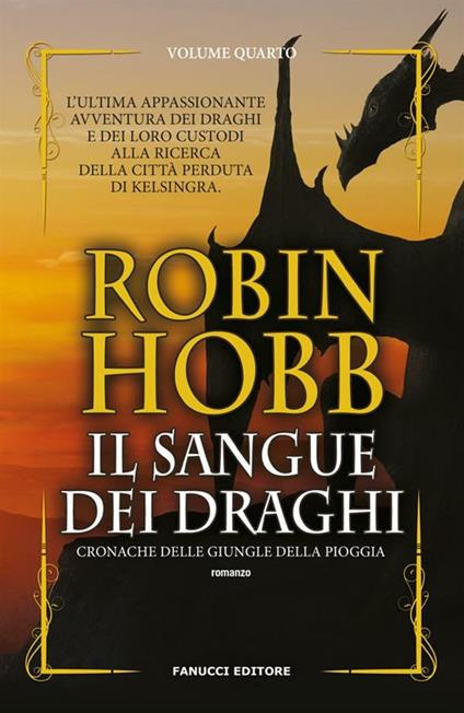 Il sangue dei draghi. Cronache delle giungle della pioggia. Vol. 4 - Robin Hobb,Annarita Guarnieri - ebook