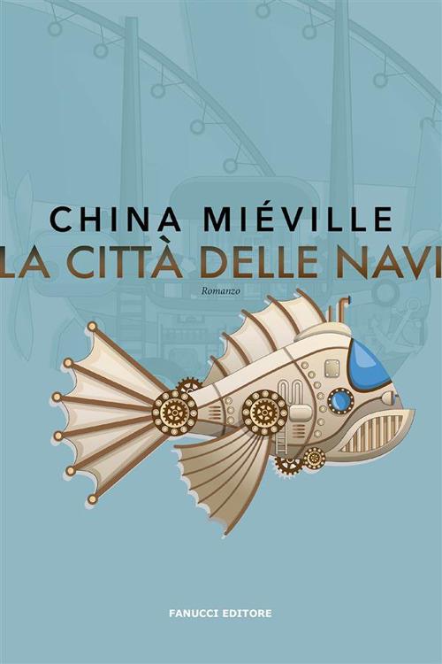 La città delle navi - China Miéville,Elisa Clelia Villa - ebook