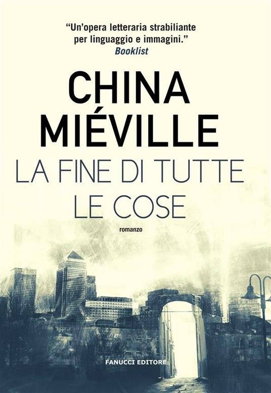 La fine di tutte le cose - China Miéville,Annarita Guarnieri - ebook