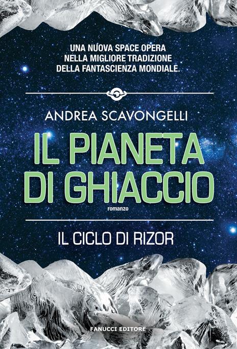 Il pianeta di ghiaccio. Il ciclo di Rizor. Vol. 1 - Andrea Scavongelli - copertina