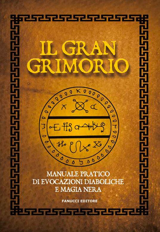 Il gran grimorio. Manuale pratico de evocazioni diaboliche e magia nera - Anonimo - copertina