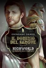 Il dominio del sangue. Highworld. Le cronache delle Terre Alte. Vol. 1