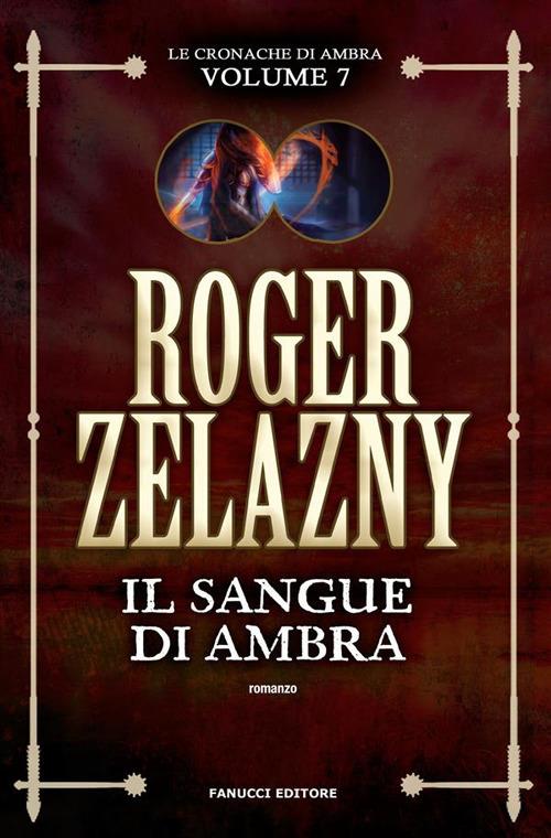 Il sangue di Ambra. Le cronache di Ambra. Vol. 7 - Roger Zelazny,Daniela Galdo,Iva Guglielmi - ebook
