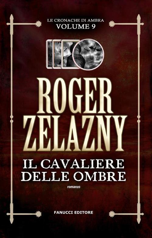 Il cavaliere delle ombre. Le cronache di Ambra. Vol. 9 - Roger Zelazny,Claudia Scipioni - ebook